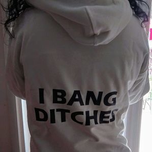 I bang ditches hoodie